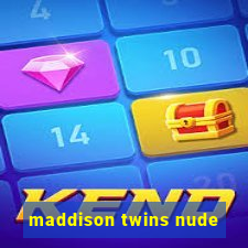 maddison twins nude